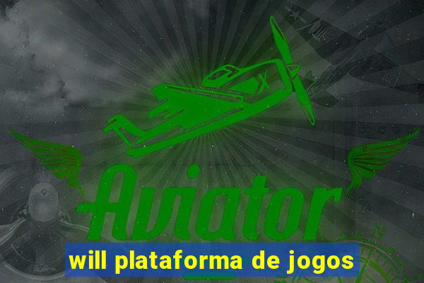 will plataforma de jogos